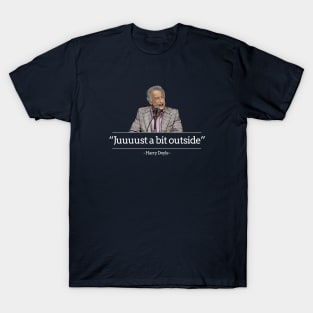 "Juuuust a bit outside" - Harry Doyle Major League T-Shirt